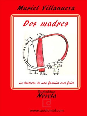 cover image of Dos Madres: la Historia de Una Familia Casi Feliz